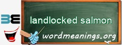 WordMeaning blackboard for landlocked salmon